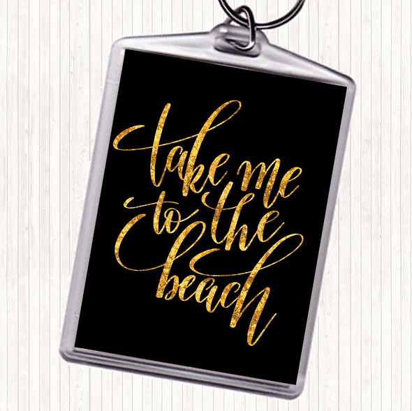 Black Gold Take Me To The Beach Quote Bag Tag Keychain Keyring