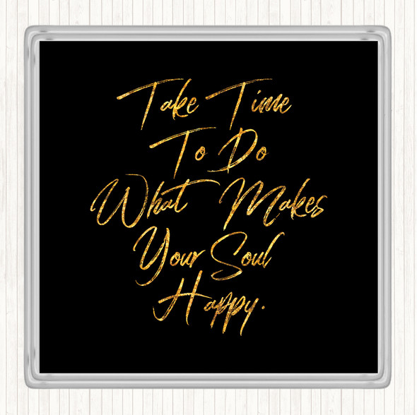 Black Gold Take Time Quote Drinks Mat Coaster