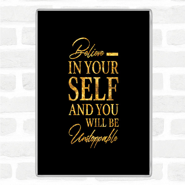 Black Gold Believe In Yourself Quote Jumbo Fridge Magnet