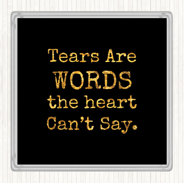 Black Gold Tears Are Words Quote Drinks Mat Coaster