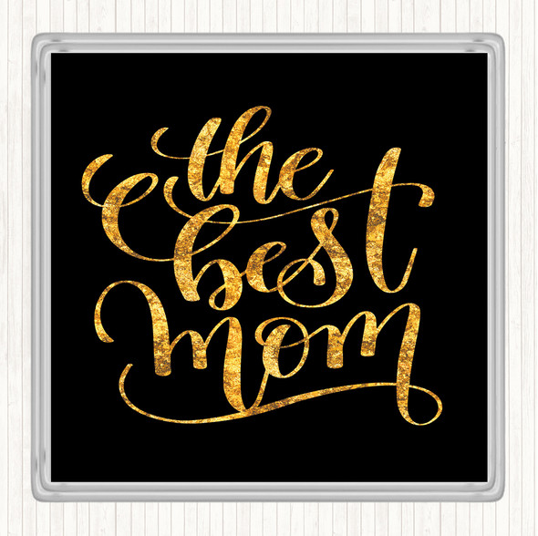 Black Gold The Best Mom Quote Drinks Mat Coaster