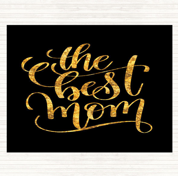 Black Gold The Best Mom Quote Dinner Table Placemat