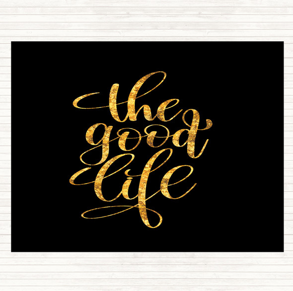 Black Gold The Good Life Quote Dinner Table Placemat