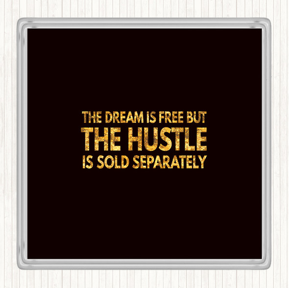 Black Gold The Hustle Is Sold Separately Quote Drinks Mat Coaster