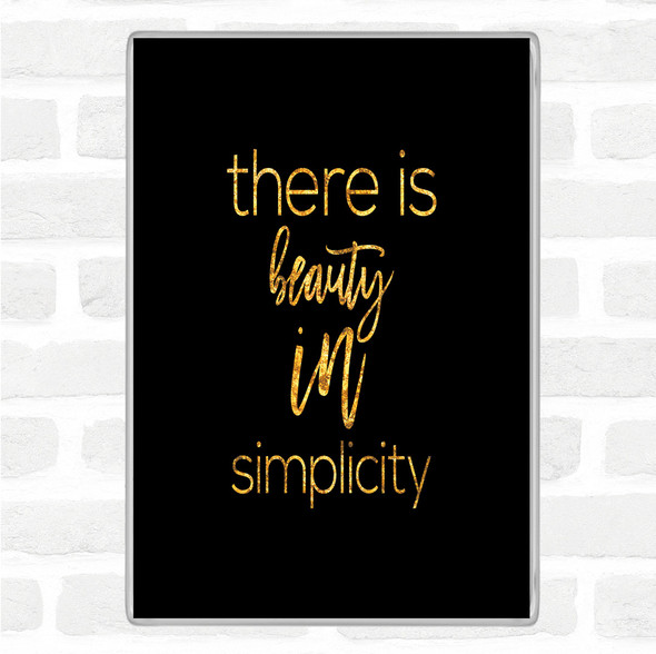 Black Gold There Is Beauty In Simplicity Quote Jumbo Fridge Magnet