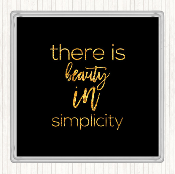 Black Gold There Is Beauty In Simplicity Quote Drinks Mat Coaster
