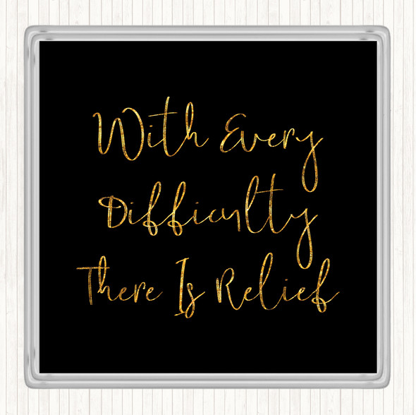 Black Gold There Is Relief Quote Drinks Mat Coaster