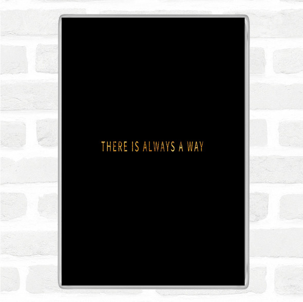 Black Gold There's Always A Way Quote Jumbo Fridge Magnet