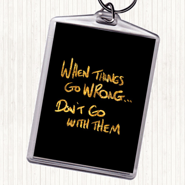Black Gold Things Go Wrong Quote Bag Tag Keychain Keyring