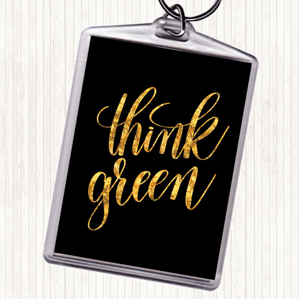 Black Gold Think Green Quote Bag Tag Keychain Keyring