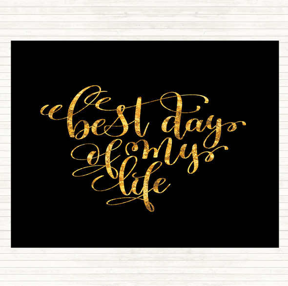 Black Gold Best Day Of My Life Quote Dinner Table Placemat