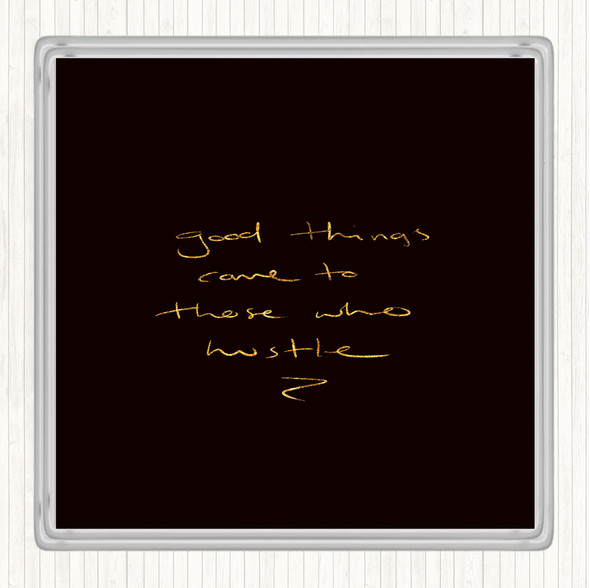 Black Gold Those Who Hustle Quote Drinks Mat Coaster