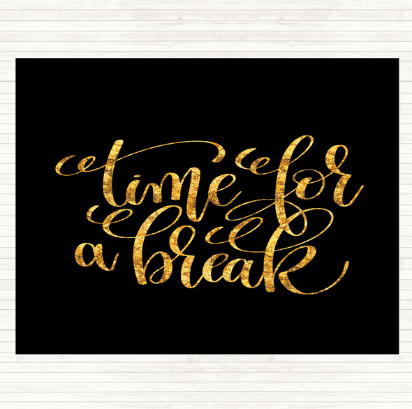 Black Gold Time For A Break Quote Dinner Table Placemat