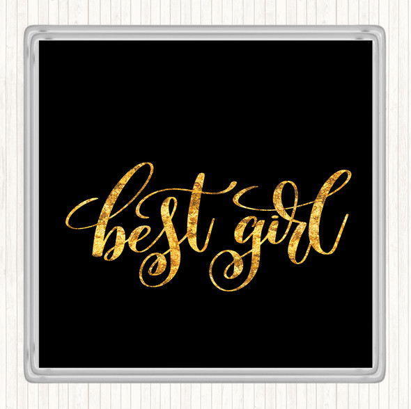 Black Gold Best Girl Quote Drinks Mat Coaster