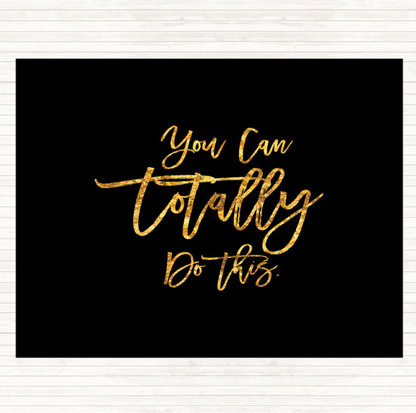 Black Gold Totally Do This Quote Dinner Table Placemat
