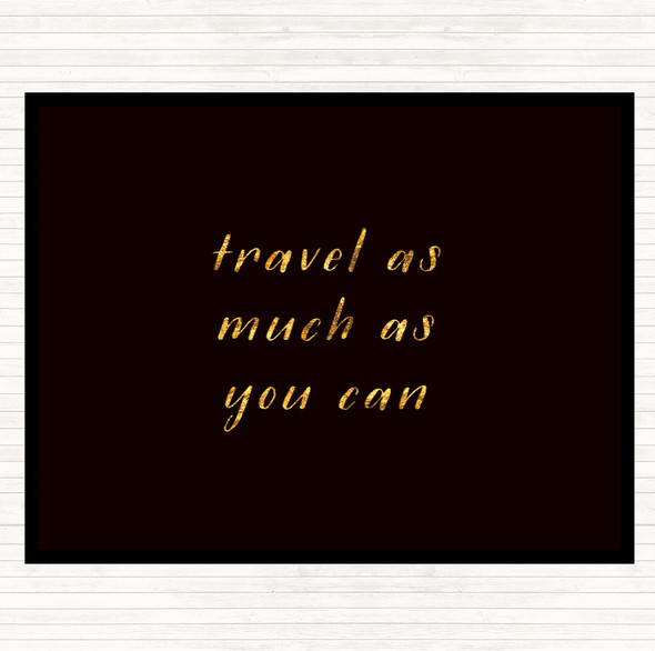Black Gold Travel As Much As You Can Quote Mouse Mat Pad