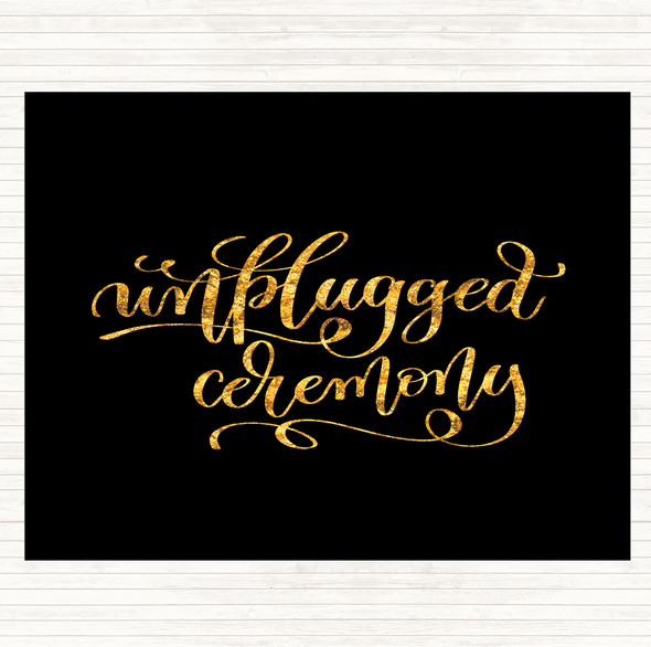 Black Gold Unplugged Ceremony Quote Mouse Mat Pad