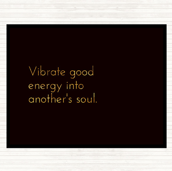 Black Gold Vibrate Good Energy Quote Dinner Table Placemat