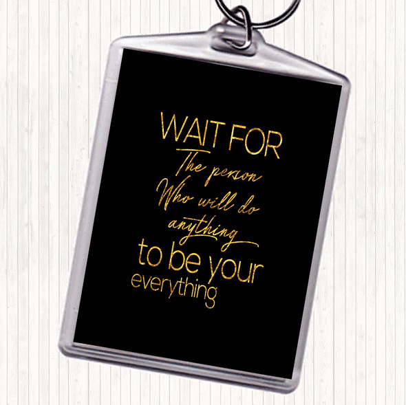 Black Gold Wait For The Person Quote Bag Tag Keychain Keyring
