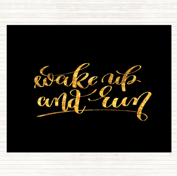 Black Gold Wake Up And Run Quote Dinner Table Placemat