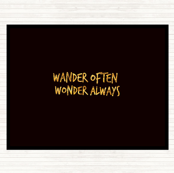 Black Gold Wander Often Wonder Always Quote Dinner Table Placemat