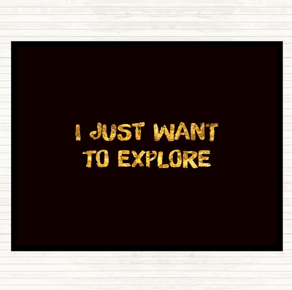 Black Gold Want To Explore Quote Mouse Mat Pad
