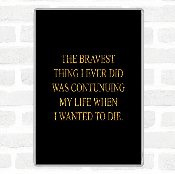 Black Gold Wanted To Die Quote Jumbo Fridge Magnet