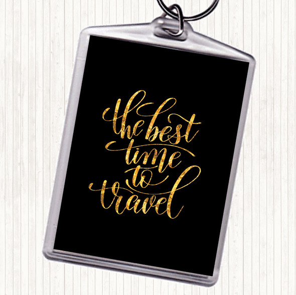 Black Gold Best Time To Travel Quote Bag Tag Keychain Keyring