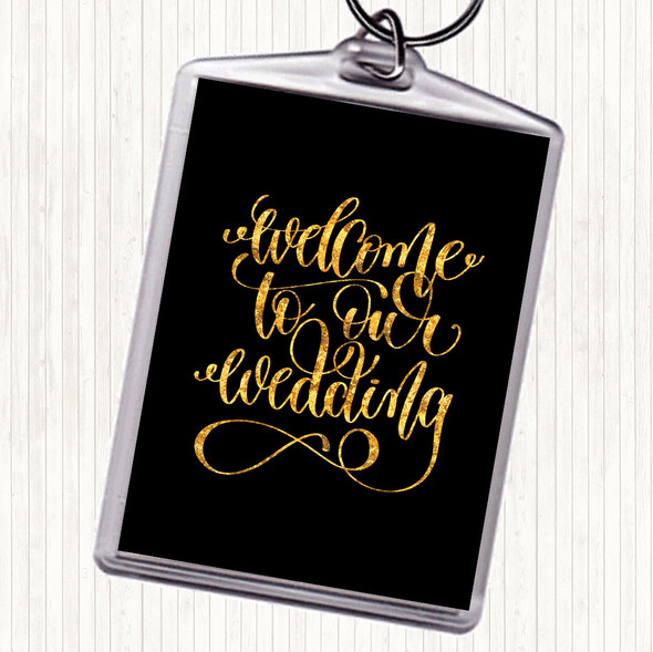 Black Gold Welcome To Our Wedding Quote Bag Tag Keychain Keyring