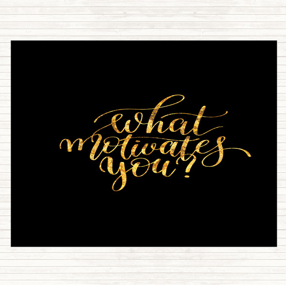 Black Gold What Motivates You Quote Dinner Table Placemat