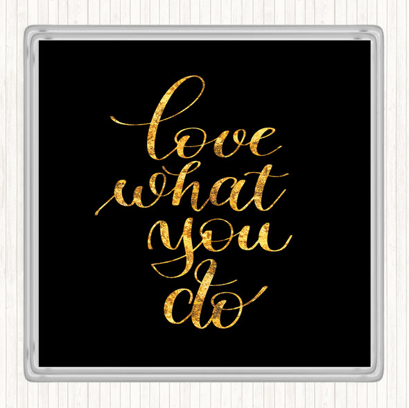 Black Gold What You Do Quote Drinks Mat Coaster