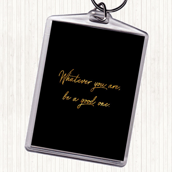 Black Gold Whatever You Are Quote Bag Tag Keychain Keyring