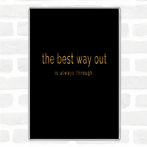 Black Gold Best Way Out Quote Jumbo Fridge Magnet