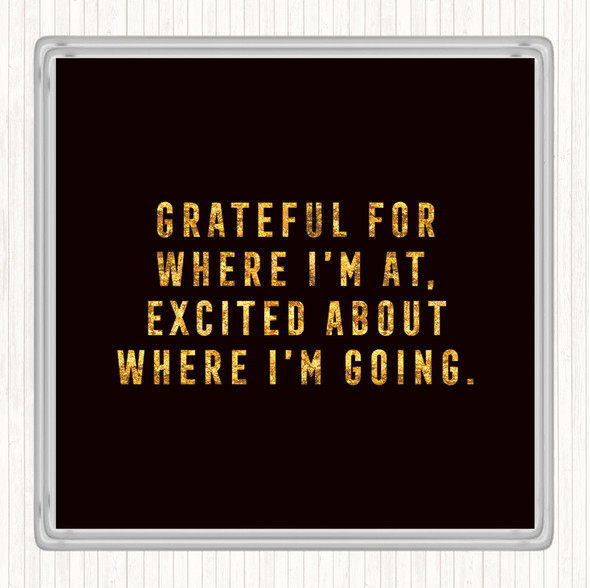 Black Gold Where I'm Going Quote Drinks Mat Coaster