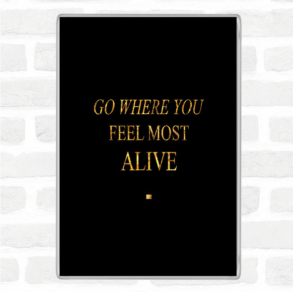 Black Gold Where You Feel Quote Jumbo Fridge Magnet