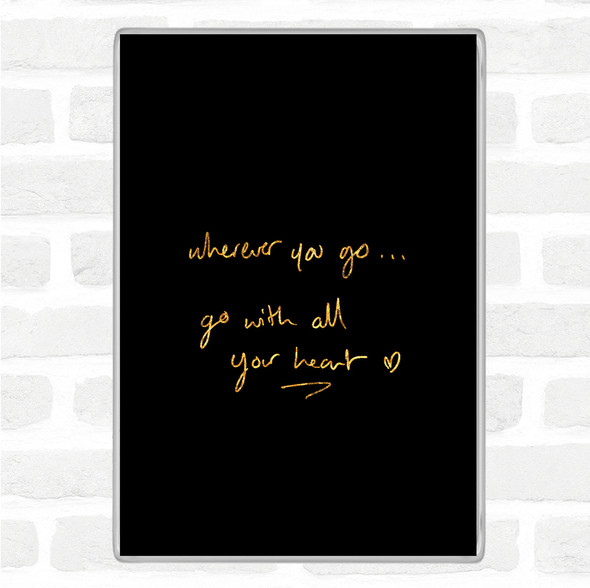 Black Gold Wherever You Go Quote Jumbo Fridge Magnet