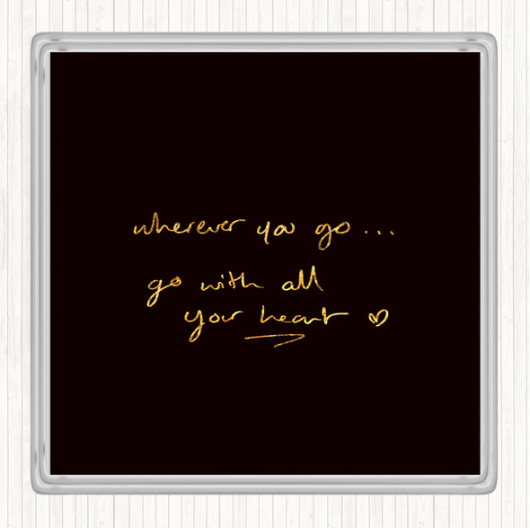 Black Gold Wherever You Go Quote Drinks Mat Coaster