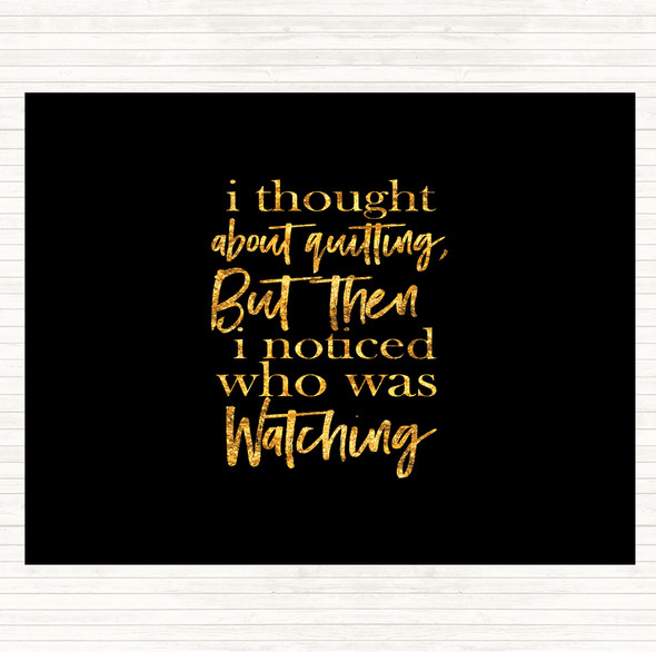 Black Gold Who Was Watching Quote Dinner Table Placemat