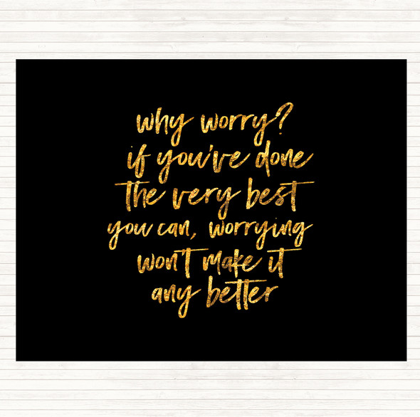 Black Gold Why Worry Quote Dinner Table Placemat