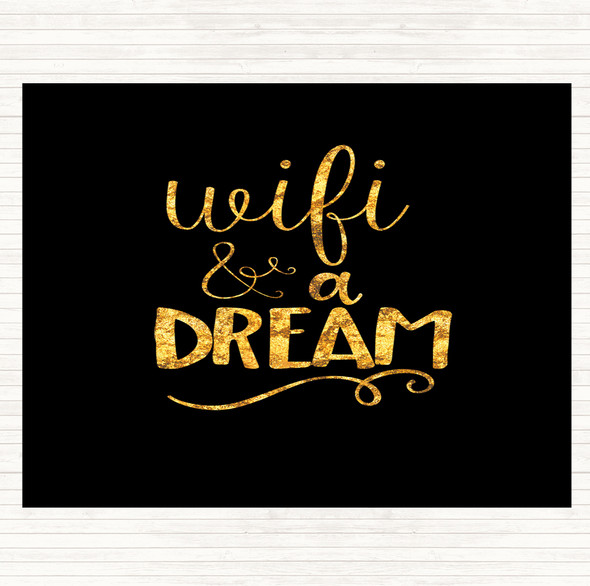 Black Gold WIFI And A Dream Quote Dinner Table Placemat