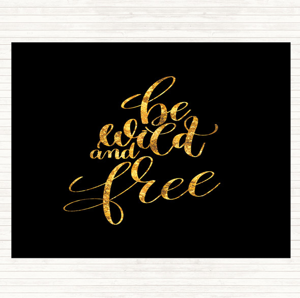 Black Gold Wild And Free Quote Dinner Table Placemat