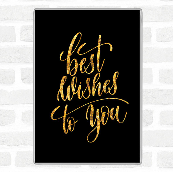 Black Gold Best Wishes To You Quote Jumbo Fridge Magnet