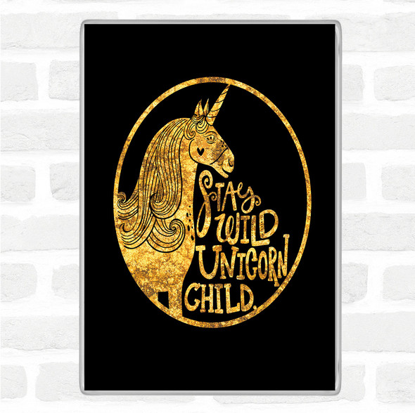 Black Gold Wild Unicorn Stay Quote Jumbo Fridge Magnet