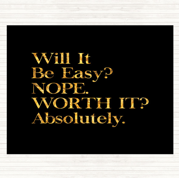 Black Gold Will It Be Easy Quote Mouse Mat Pad