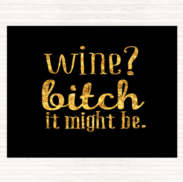 Black Gold Wine It Might Be Quote Dinner Table Placemat