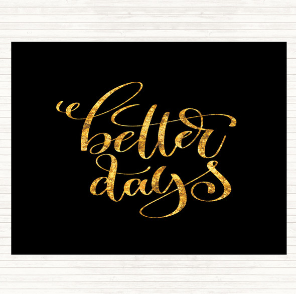 Black Gold Better Day Quote Mouse Mat Pad