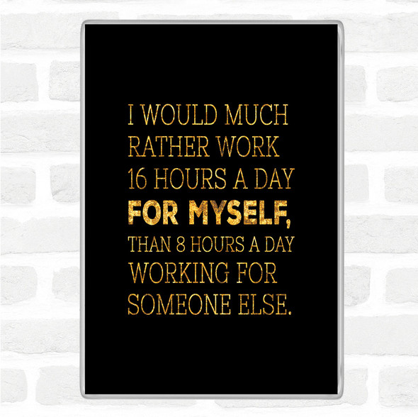 Black Gold Work For Myself Quote Jumbo Fridge Magnet