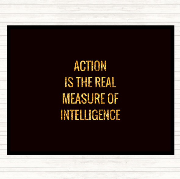 Black Gold Action Is The Real Measure Of Intelligence Quote Dinner Table Placemat