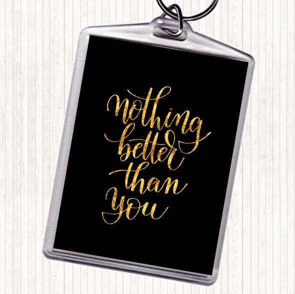 Black Gold Better Than You Quote Bag Tag Keychain Keyring