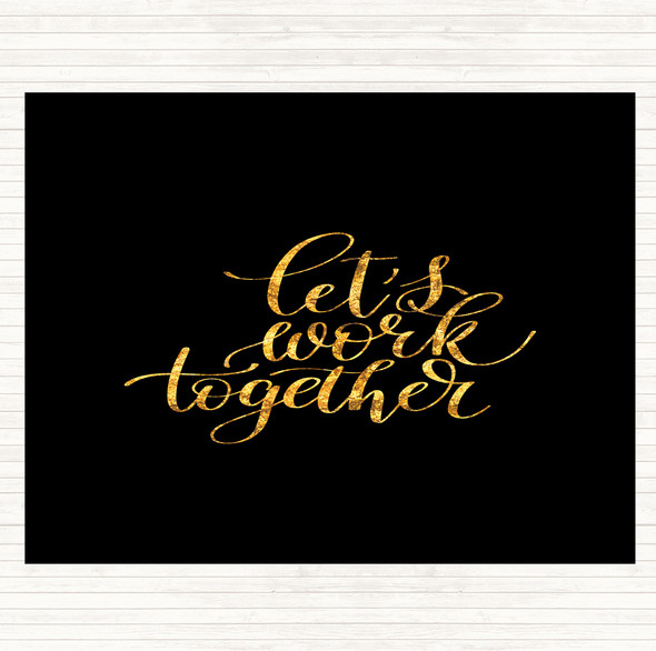 Black Gold Work Together Quote Dinner Table Placemat